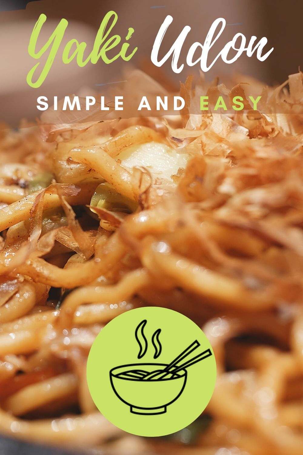 Easy recipe for the Japanese Yaki Udon, popular Asian dish