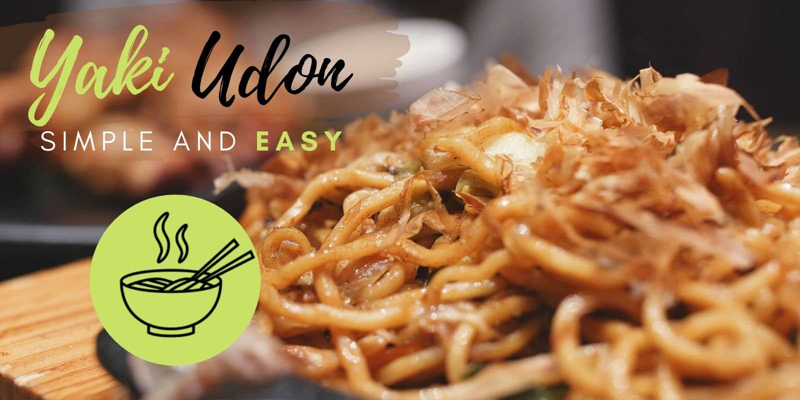 Yaki Udon Japanese noodles recipe, simple and easy!