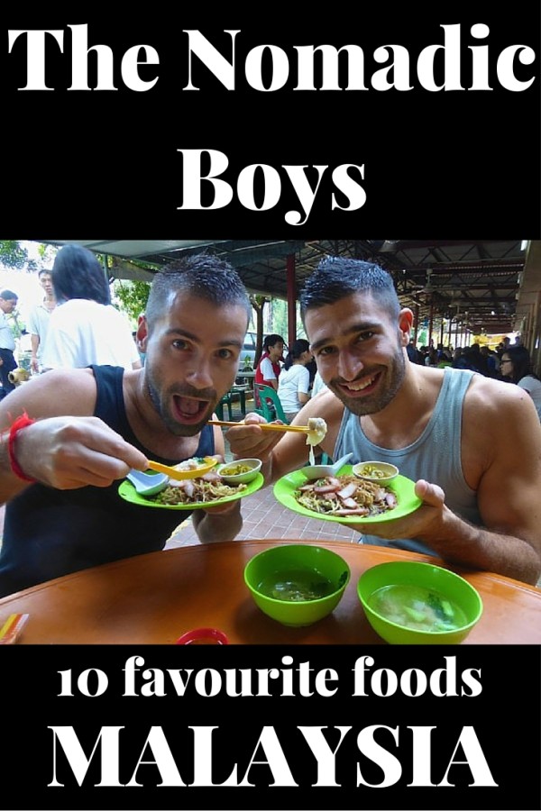 The Nomadic Boys 10 Favourite Foods from Malaysia