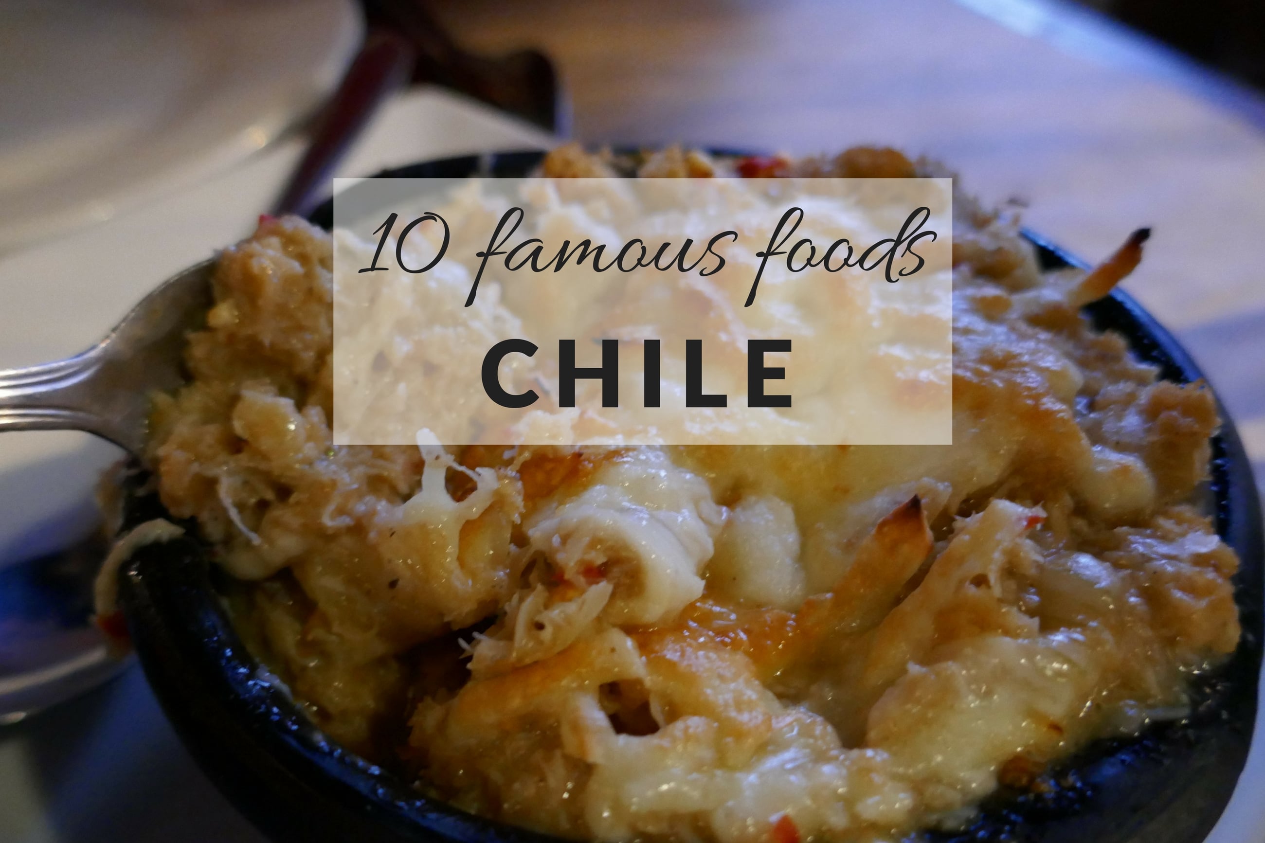 10 Famous Foods In Chile You Must Try Nomadic Boys